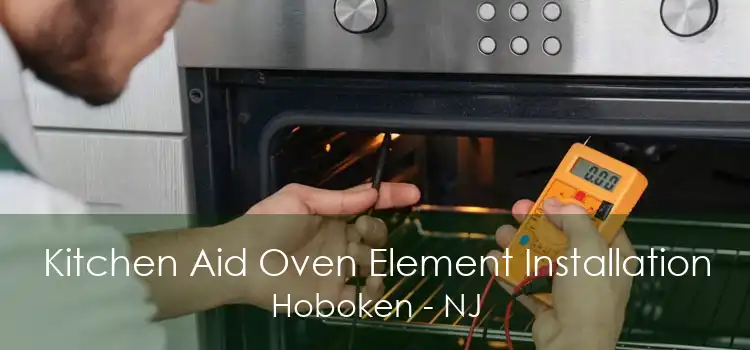 Kitchen Aid Oven Element Installation Hoboken - NJ