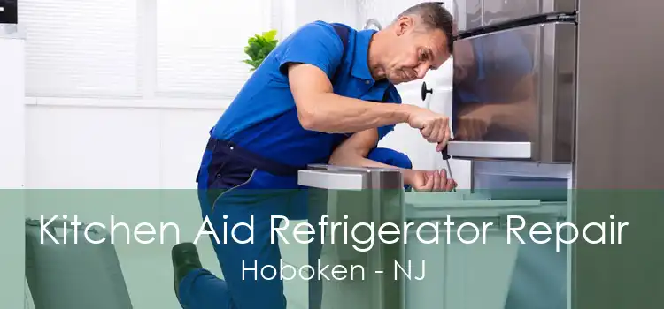 Kitchen Aid Refrigerator Repair Hoboken - NJ