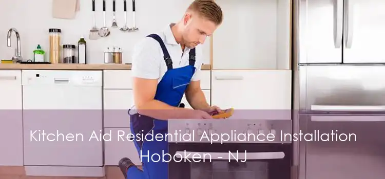 Kitchen Aid Residential Appliance Installation Hoboken - NJ