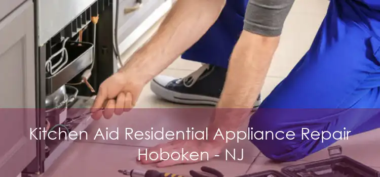 Kitchen Aid Residential Appliance Repair Hoboken - NJ