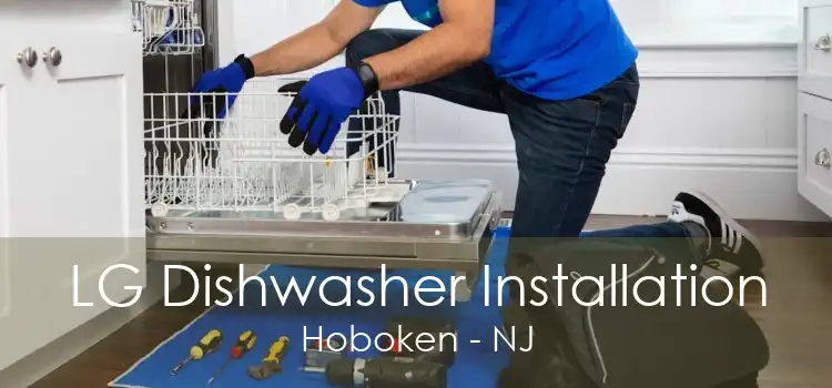 LG Dishwasher Installation Hoboken - NJ