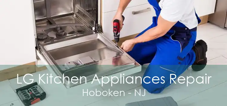 LG Kitchen Appliances Repair Hoboken - NJ