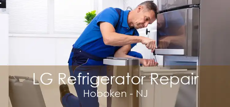 LG Refrigerator Repair Hoboken - NJ