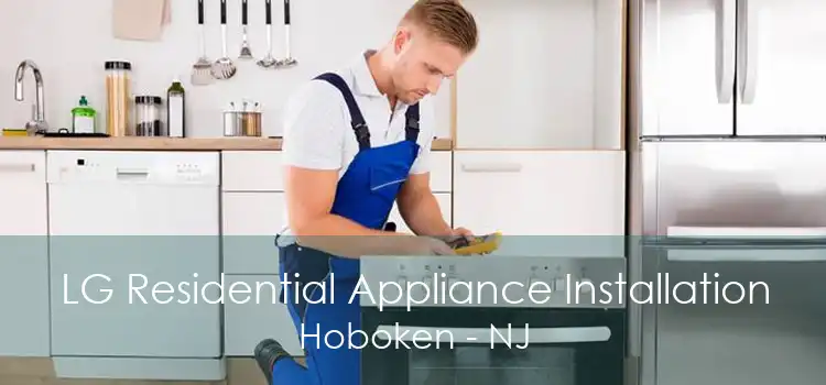 LG Residential Appliance Installation Hoboken - NJ