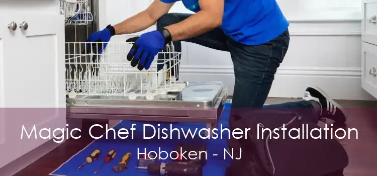 Magic Chef Dishwasher Installation Hoboken - NJ