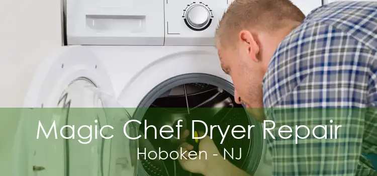 Magic Chef Dryer Repair Hoboken - NJ