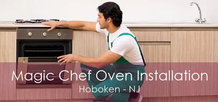 Magic Chef Oven Installation Hoboken - NJ