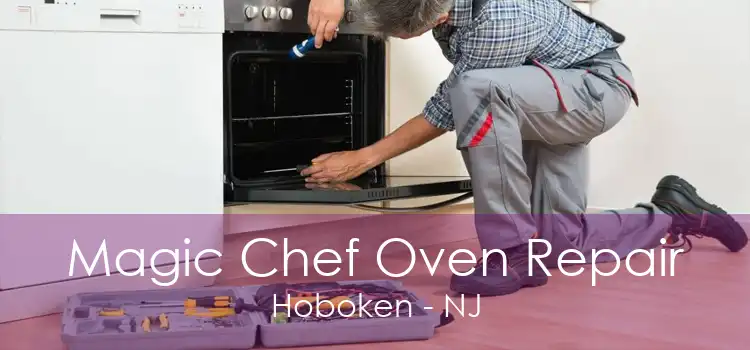 Magic Chef Oven Repair Hoboken - NJ