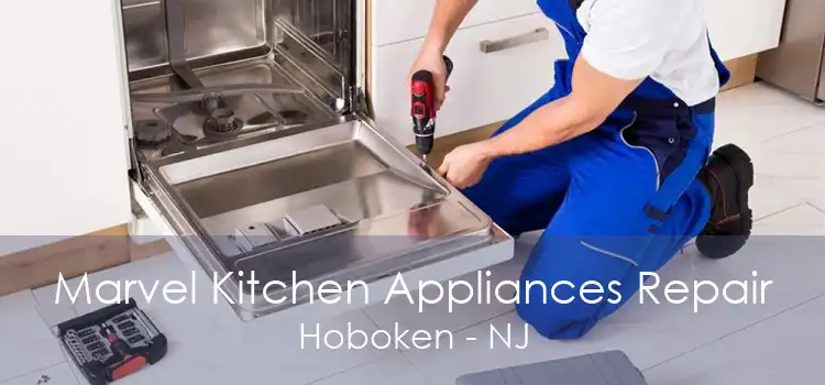 Marvel Kitchen Appliances Repair Hoboken - NJ