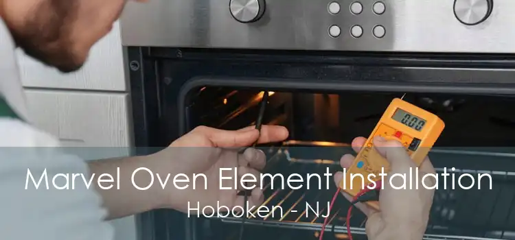 Marvel Oven Element Installation Hoboken - NJ