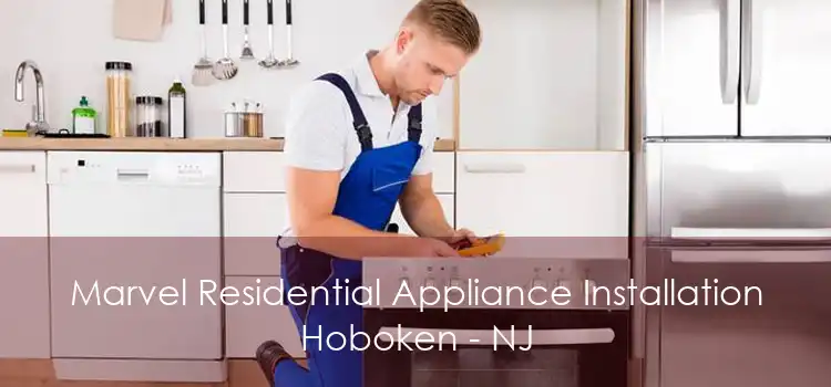 Marvel Residential Appliance Installation Hoboken - NJ