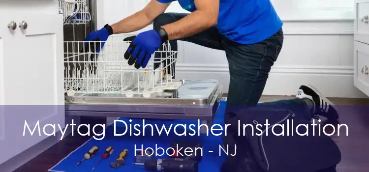 Maytag Dishwasher Installation Hoboken - NJ