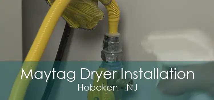 Maytag Dryer Installation Hoboken - NJ