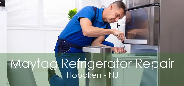 Maytag Refrigerator Repair Hoboken - NJ