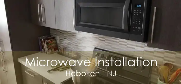 Microwave Installation Hoboken - NJ