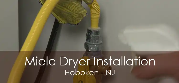 Miele Dryer Installation Hoboken - NJ