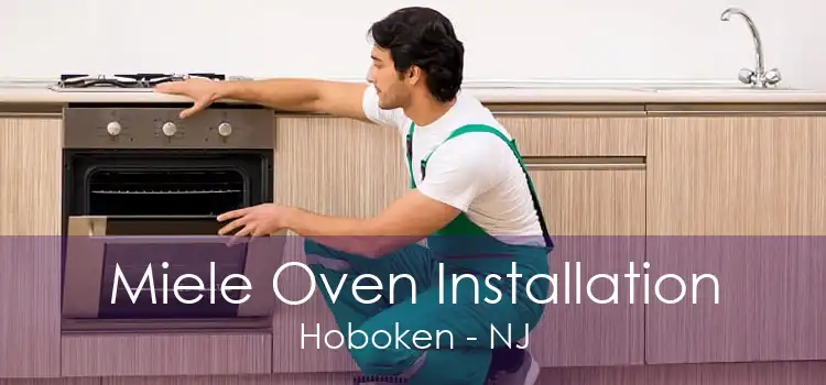 Miele Oven Installation Hoboken - NJ