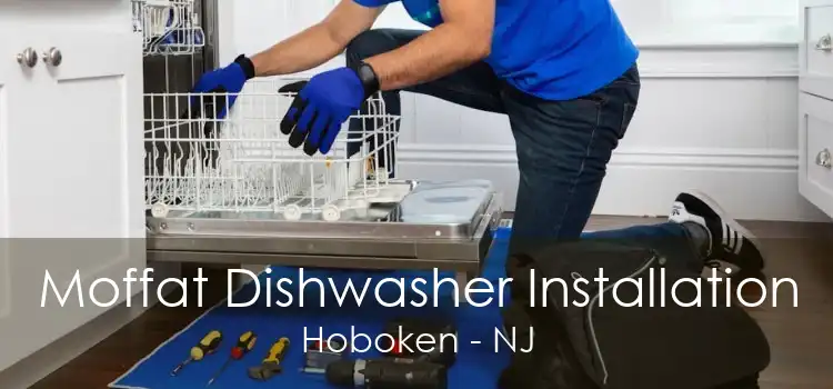 Moffat Dishwasher Installation Hoboken - NJ