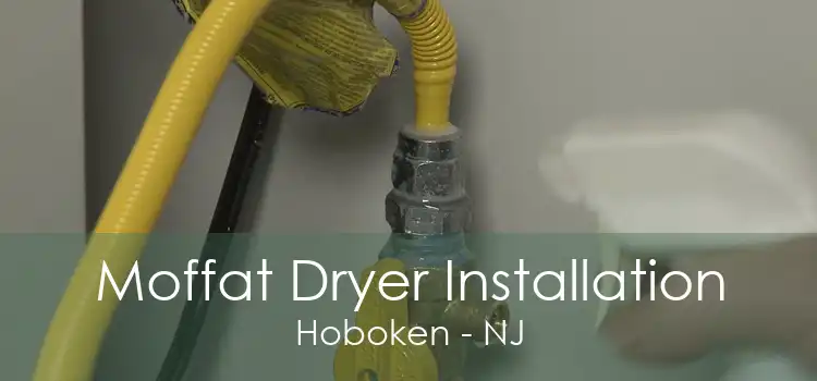 Moffat Dryer Installation Hoboken - NJ