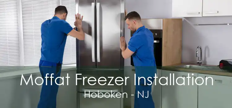 Moffat Freezer Installation Hoboken - NJ