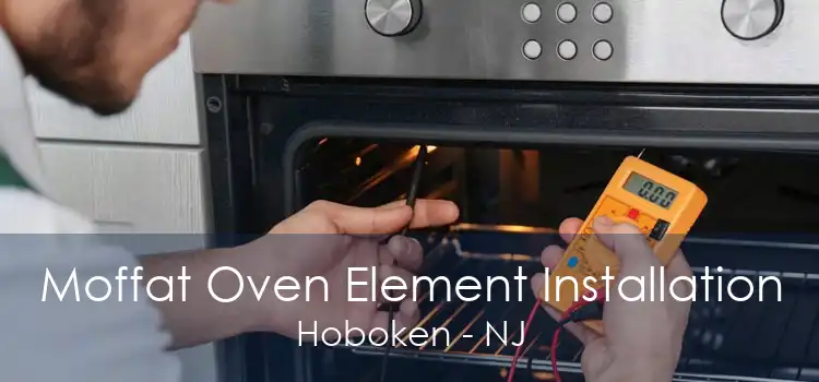 Moffat Oven Element Installation Hoboken - NJ