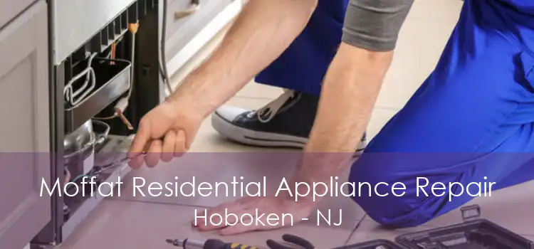 Moffat Residential Appliance Repair Hoboken - NJ