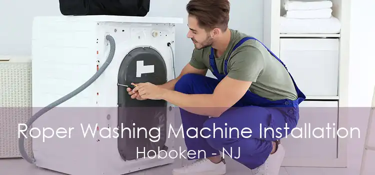 Roper Washing Machine Installation Hoboken - NJ