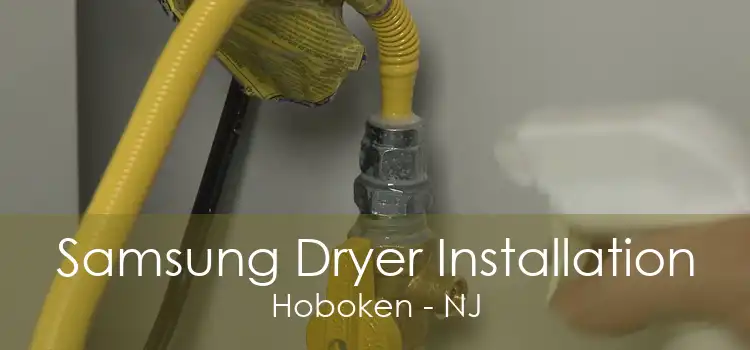 Samsung Dryer Installation Hoboken - NJ