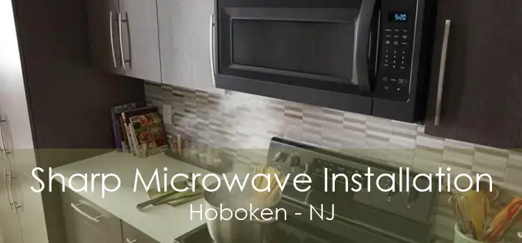 Sharp Microwave Installation Hoboken - NJ