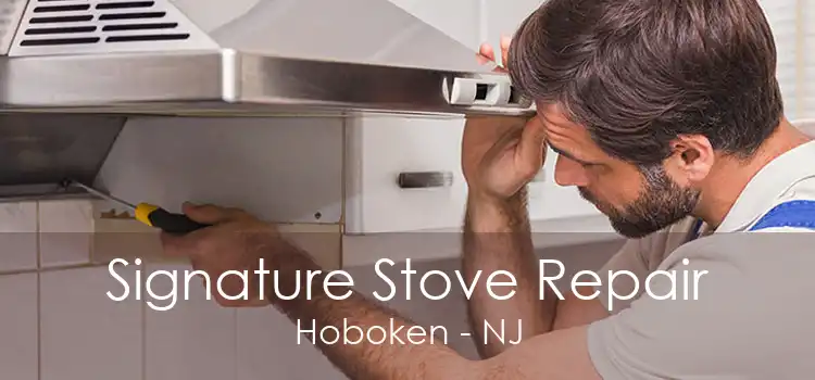 Signature Stove Repair Hoboken - NJ