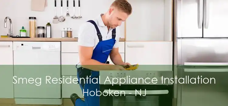 Smeg Residential Appliance Installation Hoboken - NJ