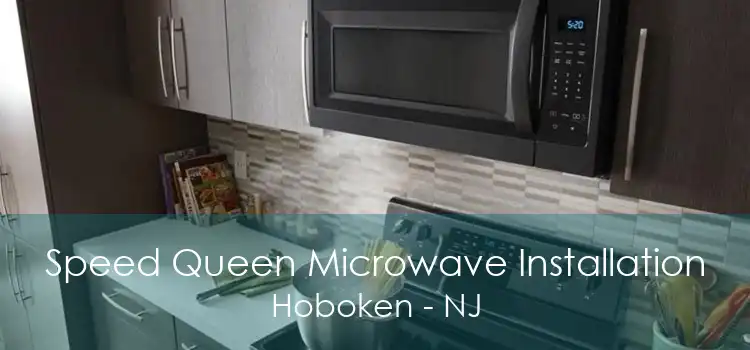 Speed Queen Microwave Installation Hoboken - NJ