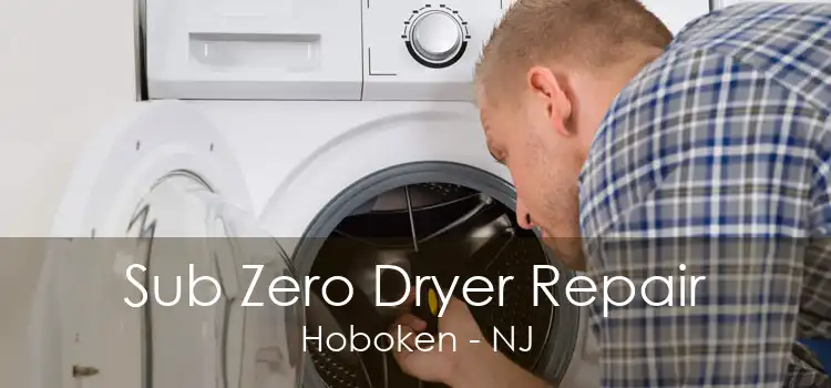 Sub Zero Dryer Repair Hoboken - NJ