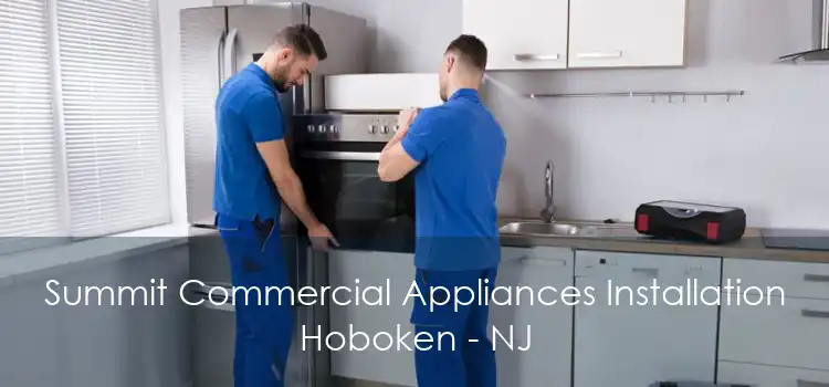 Summit Commercial Appliances Installation Hoboken - NJ