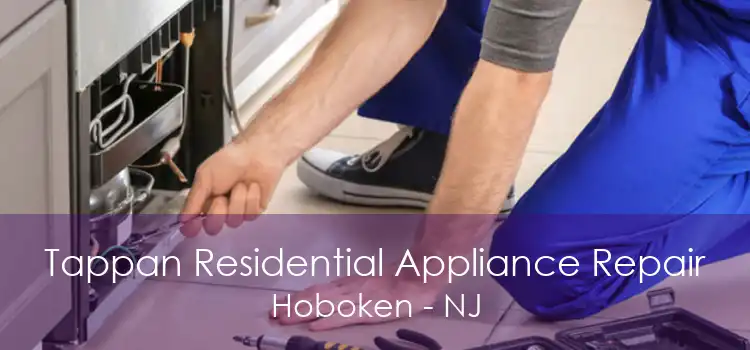 Tappan Residential Appliance Repair Hoboken - NJ