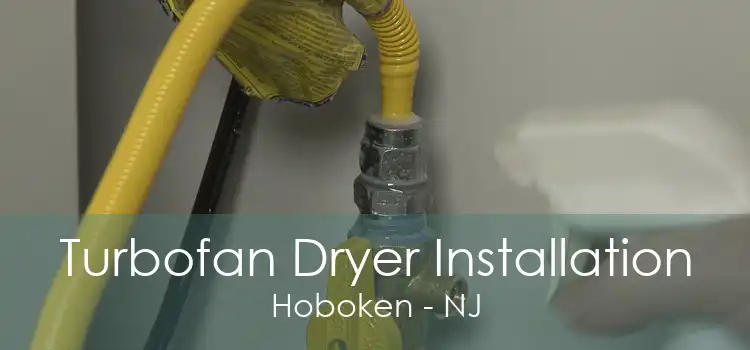 Turbofan Dryer Installation Hoboken - NJ