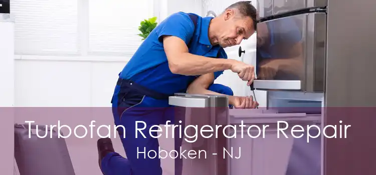 Turbofan Refrigerator Repair Hoboken - NJ