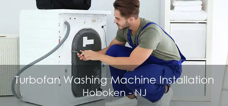 Turbofan Washing Machine Installation Hoboken - NJ