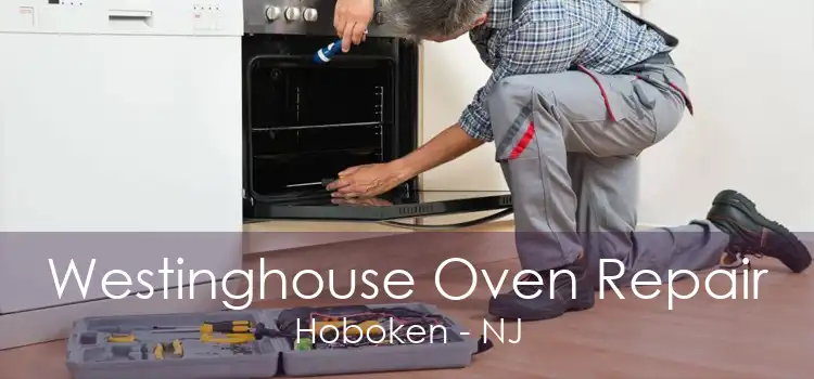 Westinghouse Oven Repair Hoboken - NJ