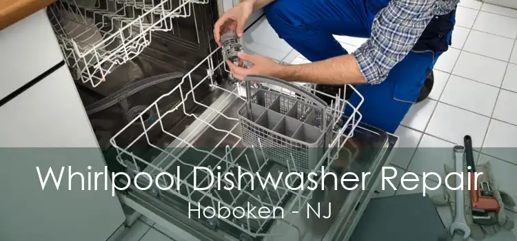 Whirlpool Dishwasher Repair Hoboken - NJ