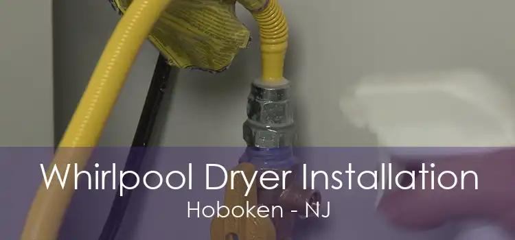 Whirlpool Dryer Installation Hoboken - NJ