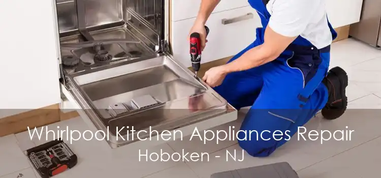 Whirlpool Kitchen Appliances Repair Hoboken - NJ