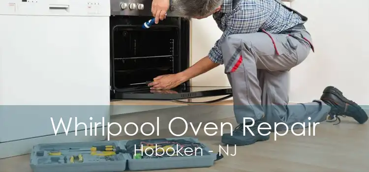 Whirlpool Oven Repair Hoboken - NJ