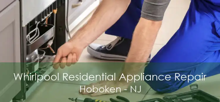 Whirlpool Residential Appliance Repair Hoboken - NJ