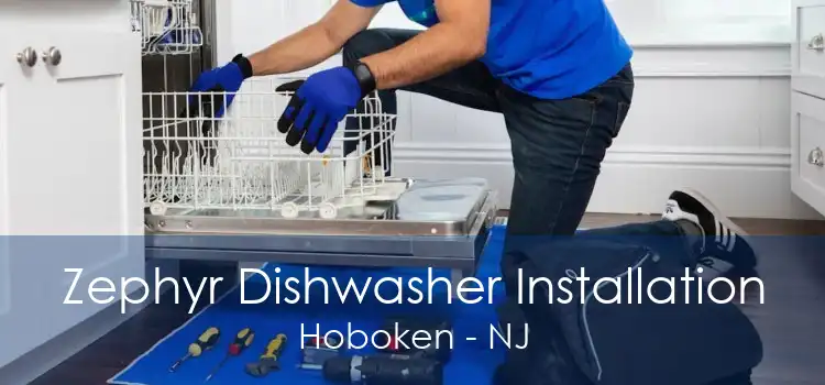 Zephyr Dishwasher Installation Hoboken - NJ